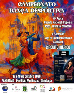 6ª Prova do Circuito Nacional Standard e Latinas (Solos e Grupos), 4ª Jornada da Taça de Portugal Standard e Latinas (Pares) e Circuito Ibérico (Pares, Grupos e Solos)